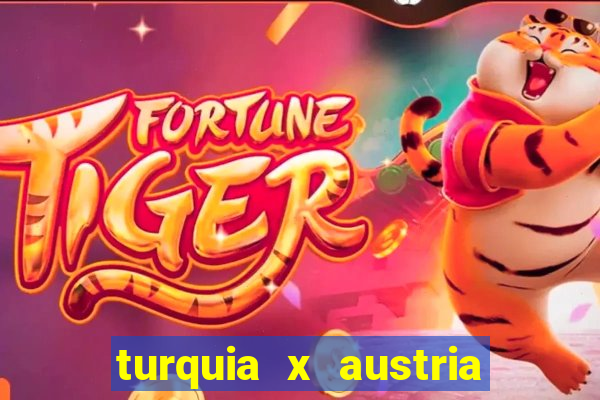 turquia x austria onde assistir